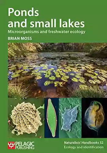 Ponds And Small Lakes: Microorganisms And Freshwater Ecology (Naturalists Handbooks 32)