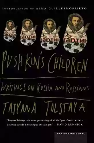 Pushkin s Children: Writing on Russia and Russians