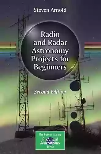 Radio And Radar Astronomy Projects For Beginners (The Patrick Moore Practical Astronomy Series)