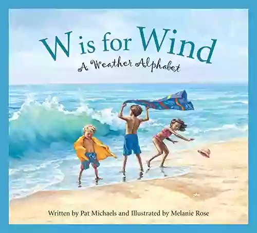 W Is For Wind: A Weather Alphabet (Science Alphabet)