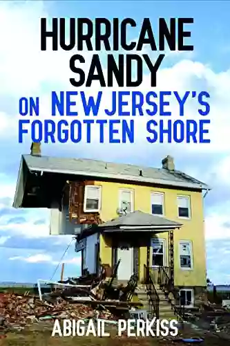 Hurricane Sandy On New Jersey S Forgotten Shore