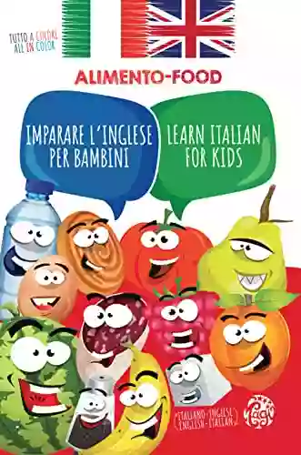 Learn Italian For Kids Imparare L Inglese Per Bambini: Picture Word Bilingual: Italian English Libro Illustrato Bilingue: Inglese Italiano Teaching Italian To Preschoolers