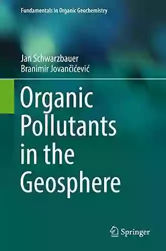 Organic Pollutants In The Geosphere (Fundamentals In Organic Geochemistry)