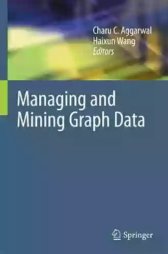 Managing And Mining Graph Data (Advances In Database Systems 40)