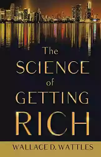 The Science Of Getting Rich: With An Essay From The Art Of Money Getting Or Golden Rules For Making Money By P T Barnum