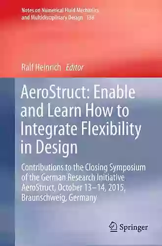 AeroStruct: Enable And Learn How To Integrate Flexibility In Design: Contributions To The Closing Symposium Of The German Research Initiative AeroStruct And Multidisciplinary Design 138)