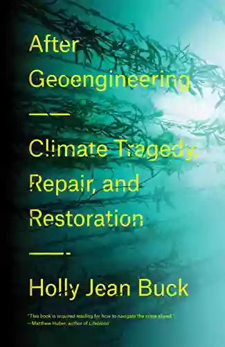 After Geoengineering: Climate Tragedy Repair And Restoration