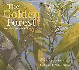 The Golden Forest: Exploring A Coastal California Ecosystem (Long Term Ecological Research)