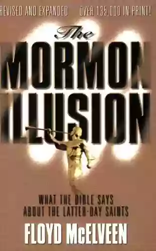 The Mormon Illusion: What The Bible Says About The Latter Day Saints