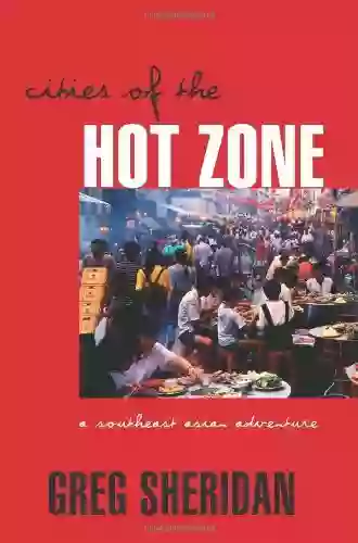 Cities Of The Hot Zone: A Southeast Asian Adventure