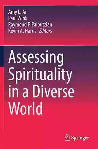 Assessing Spirituality In A Diverse World (Religion Spirituality And Health: A Social Scientific Approach 6)