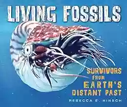 Living Fossils: Survivors From Earth S Distant Past