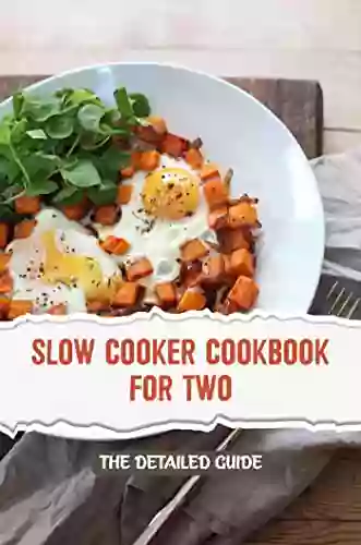 Slow Cooker Cookbook For Two: The Detailed Guide