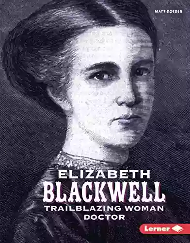 Elizabeth Blackwell: Trailblazing Woman Doctor (Gateway Biographies)