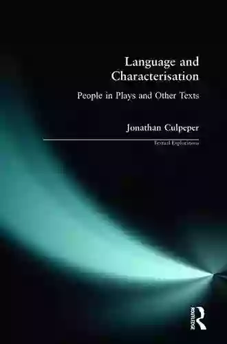 Language And Characterisation: People In Plays And Other Texts (Textual Explorations)