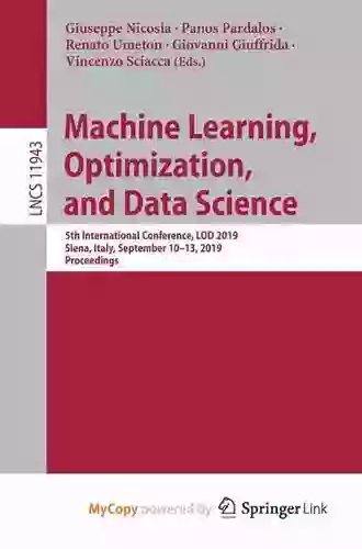 Machine Learning Optimization And Data Science: 5th International Conference LOD 2019 Siena Italy September 10 13 2019 Proceedings (Lecture Notes In Computer Science 11943)