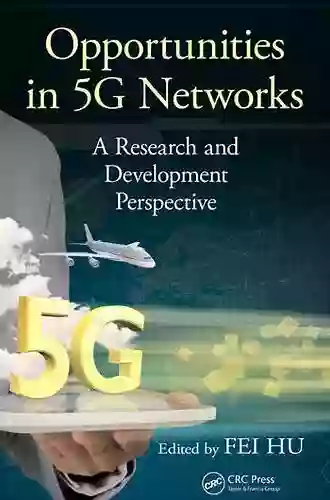 Opportunities In 5G Networks: A Research And Development Perspective