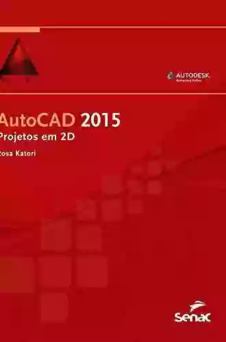 AutoCAD 2015 Projetos em 2D Anthony D Fredericks