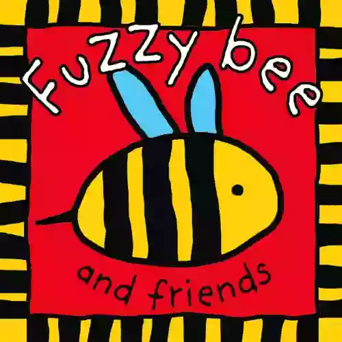 Fuzzy Bee And Friends (Touch And Feel Cloth Books)