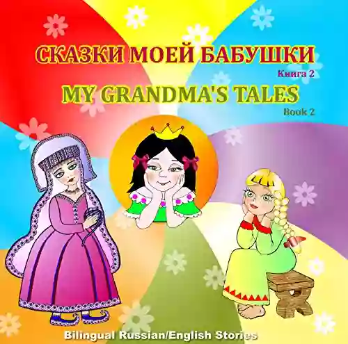 My Grandma s Tales 2 Bilingual Russian/English Stories: Dual Language Folk Tales in Russian and English