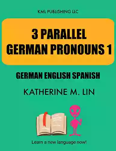 3 PARALLEL GERMAN PRONOUNS 1 German English Spanish (GERMAN GRAMMAR BOOK)