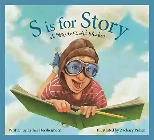 S Is For Story: A Writer S Alphabet (Alphabet Books)