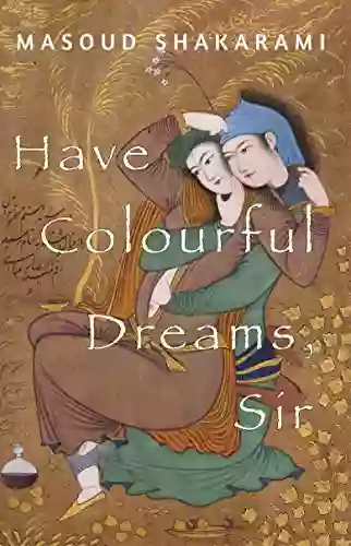 Have Colourful Dreams Sir Masoud Shakarami