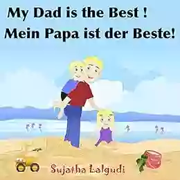 Bilingual German Book: My Daddy Is The Best Mein Papa Ist Der Beste: Children S English German Picture (Bilingual Edition) German Childrens Bilingual For Children: 7) (German Edition)