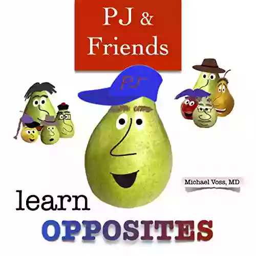 PJ and Friends Learn Opposites (PEARables Poems and PEARacters)