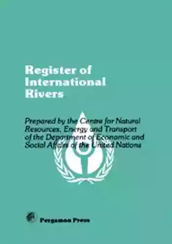 Register Of International Rivers: Prepared By The Centre For Natural Resources Energy And Transport Of The Department Of Economic And Social Affairs Of The United Nations