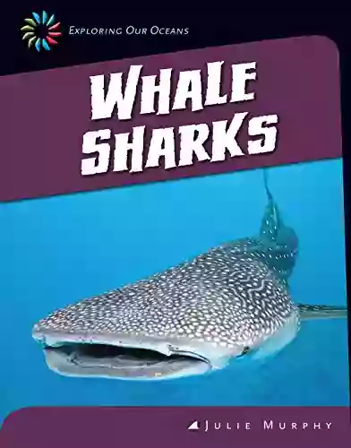 Whale Sharks (21st Century Skills Library: Exploring Our Oceans)