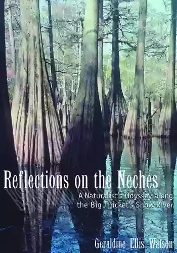 Reflections On The Neches: A Naturalist S Odyssey Along The Big Thicket S Snow River (Temple Big Thicket 3)