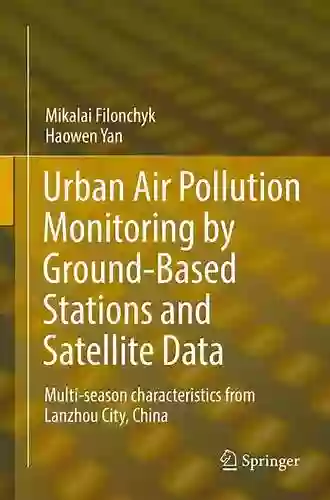 Urban Air Pollution Monitoring By Ground Based Stations And Satellite Data: Multi Season Characteristics From Lanzhou City China