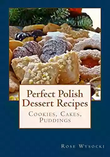 Perfect Polish Dessert Recipes Rose Wysocki