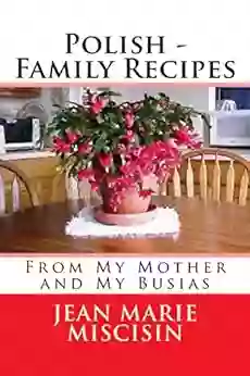 Polish Family Recipes Jean Marie Miscisin