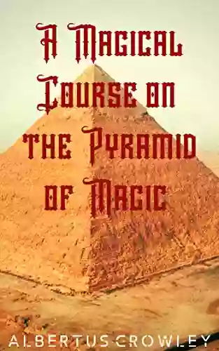 A Magical Course On The Pyramid Of Magic