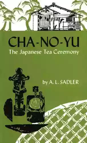 Cha No Yu: The Japanese Tea Ceremony