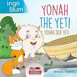 Yonah The Yeti Yonah Der Yeti: Bilingual Children S In English And German (Kids Learn German 9) (German Edition)