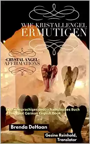 Wie Kristallengel Ermutigen / Crystal Angel Affirmations: Ein Zweisprachiges Deutsch Englisches Buch / A Bilingual German English (German Edition)