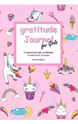 gratitude journal for Girls: a journal to teach gratitude mindfulness and to learn from mistakes Pink cover with dancing unicorns crowns cute unicorn cupcakes diamonds