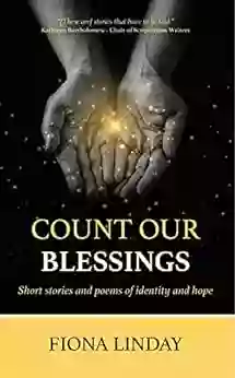 Count Our Blessings: Short Stories And Poems Of Identity And Hope