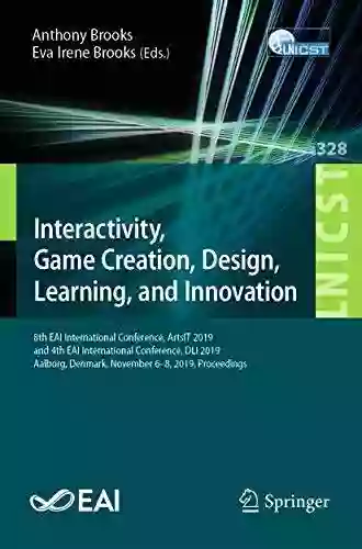 Interactivity Game Creation Design Learning And Innovation: 8th EAI International Conference ArtsIT 2019 And 4th EAI International Conference DLI Telecommunications Engineering 328)