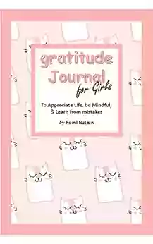 Gratitude journal for girls: a journal to teach gratitude mindfulness and to learn from mistakes