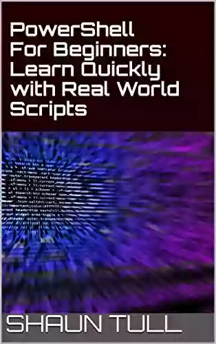 PowerShell For Beginners: Learn Quickly With Real World Scripts