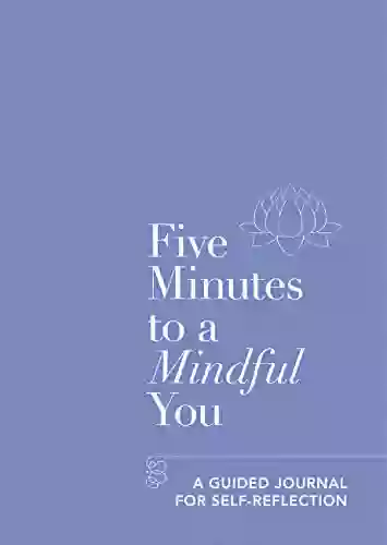 Five Minutes to a Mindful You: A guided journal for self reflection