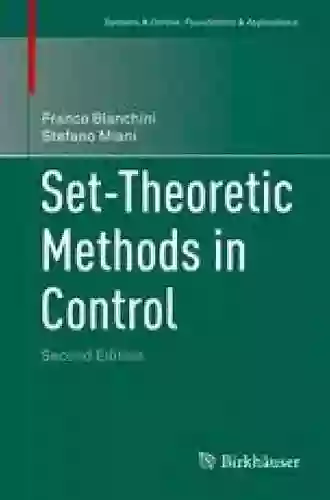 Set Theoretic Methods In Control (Systems Control: Foundations Applications)