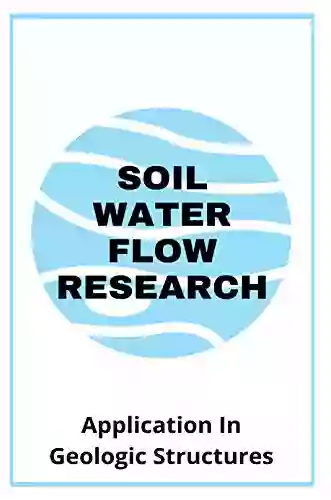 Soil Water Flow Research: Application In Geologic Structures: Soil Flow Meaning