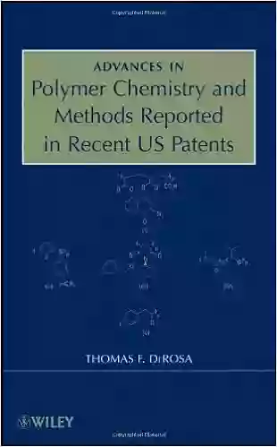 Advances in Polymer Chemistry and Methods Reported in Recent US Patents