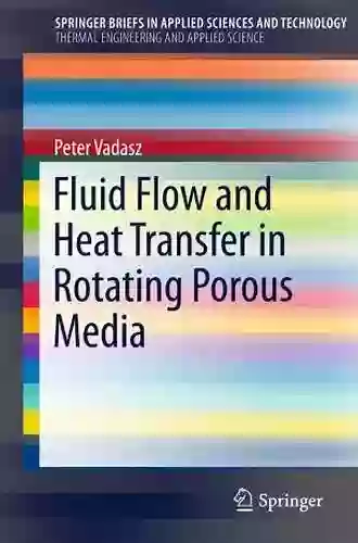 Fluid Flow And Heat Transfer In Rotating Porous Media (SpringerBriefs In Applied Sciences And Technology)