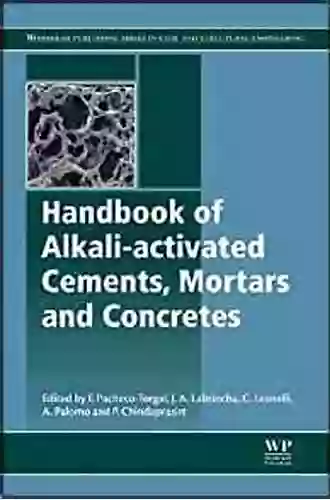 Handbook Of Alkali Activated Cements Mortars And Concretes (Woodhead Publishing In Civil And Structural Engineering 54)